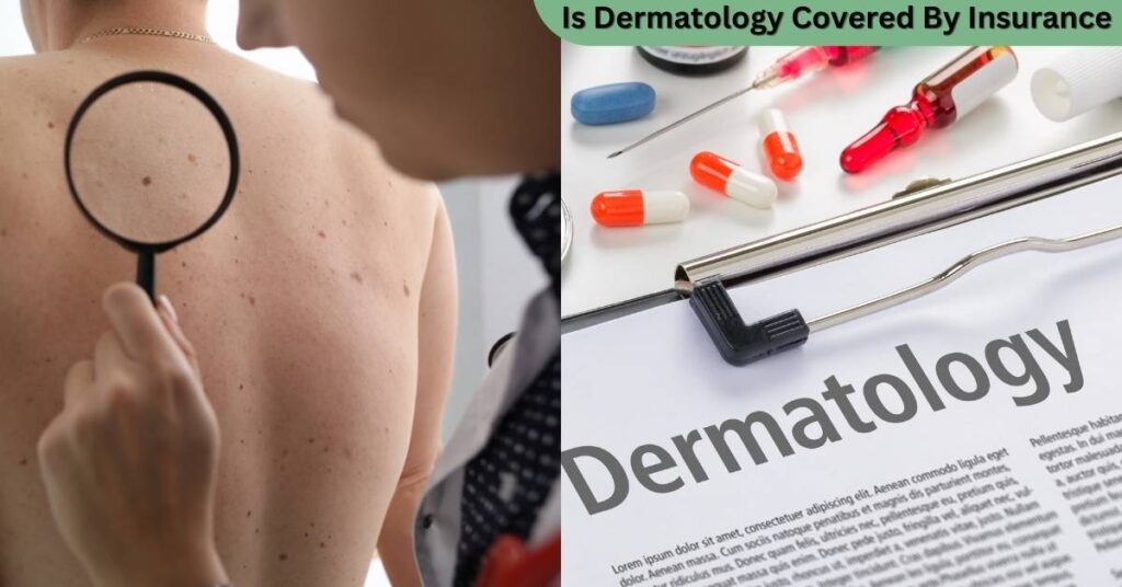 Is Dermatology Covered By Insurance? (2024)