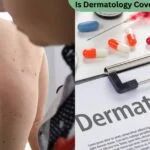 Is Dermatology Covered by Insurance?