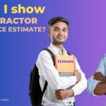 Should I show My Contractor My Insurance Estimate