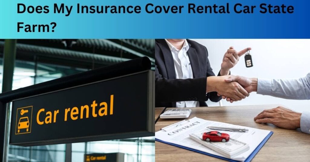 Does My Insurance Cover Rental Car State Farm