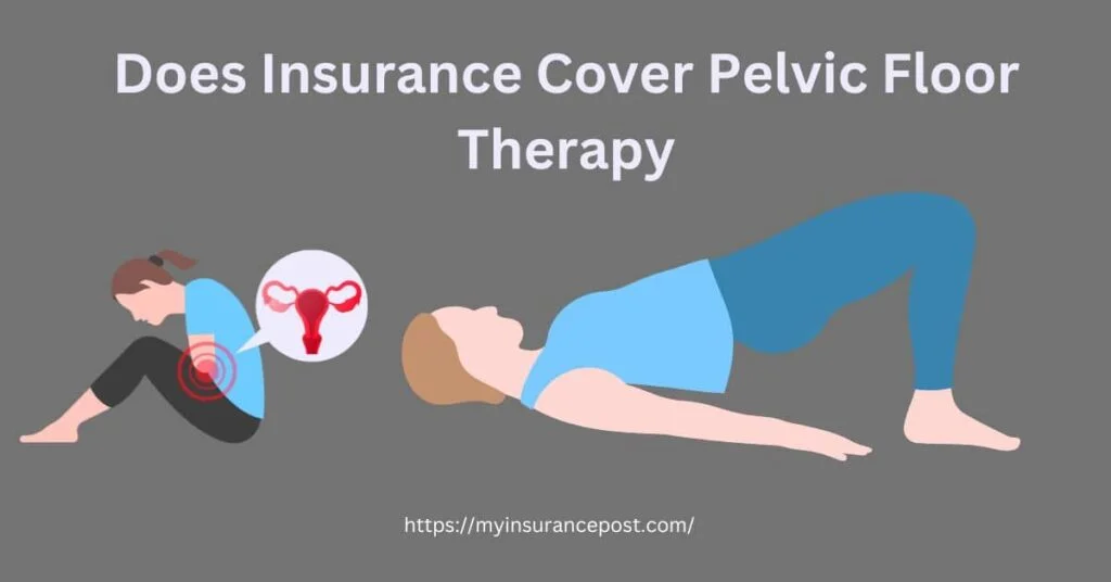 Does Insurance Cover Pelvic Floor Therapy
