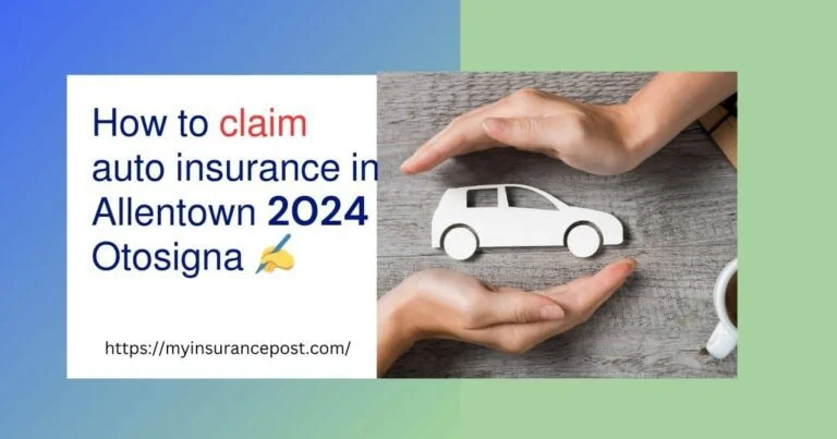 How to Claim Auto Insurance in Allentown 2024 Otosigna