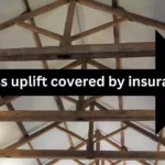 Is Truss Uplift Covered by Insurance