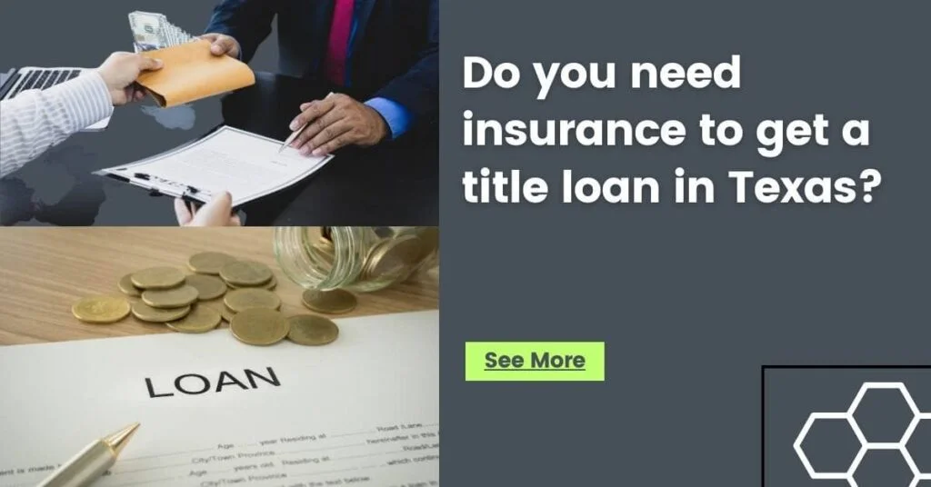 Do you need Insurance to get a title Loan in Texas