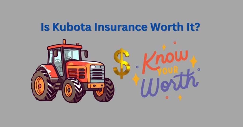 is Kubota insurance worth it