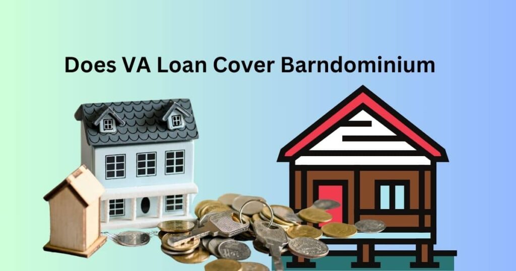 Does va loan cover barndominium
