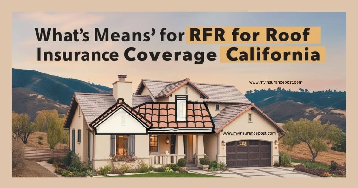 What's Means For RFR For Roof Insurance Coverage California? 10 October